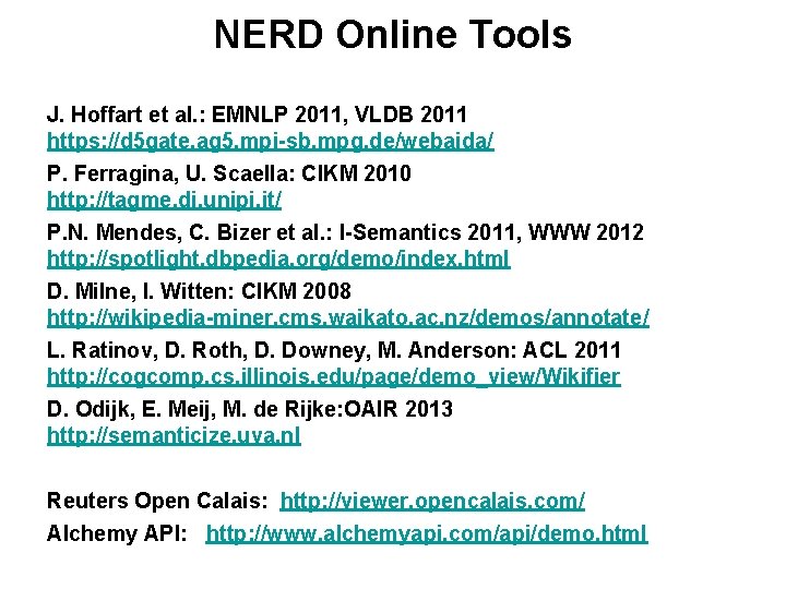 NERD Online Tools J. Hoffart et al. : EMNLP 2011, VLDB 2011 https: //d NERD Online Tools J. Hoffart et al. : EMNLP 2011, VLDB 2011 https: //d