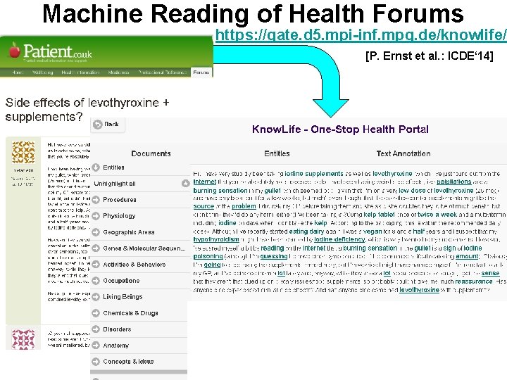 Machine Reading of Health Forums https: //gate. d 5. mpi-inf. mpg. de/knowlife/ [P. Ernst Machine Reading of Health Forums https: //gate. d 5. mpi-inf. mpg. de/knowlife/ [P. Ernst