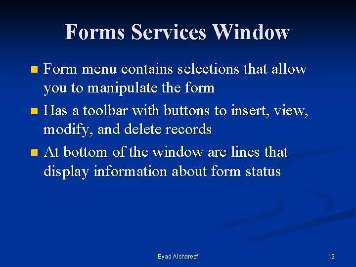 Forms Services Window Form menu contains selections that allow you to manipulate the form