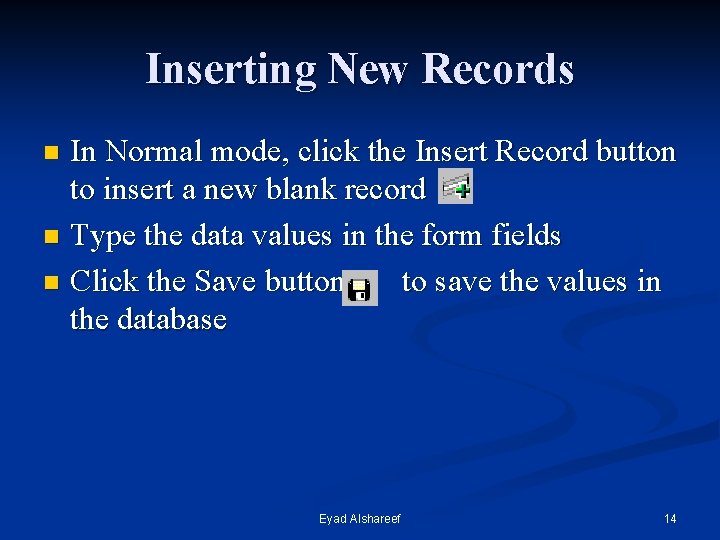 Inserting New Records In Normal mode, click the Insert Record button to insert a