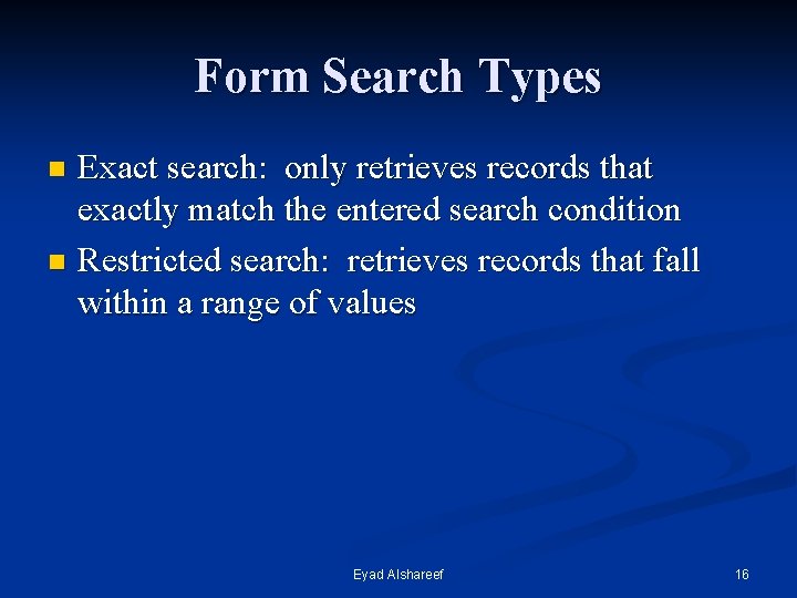 Form Search Types Exact search: only retrieves records that exactly match the entered search