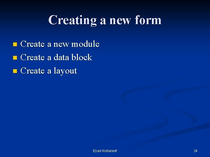 Creating a new form Create a new module n Create a data block n