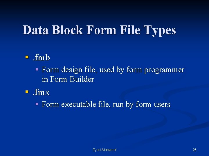 Data Block Form File Types §. fmb § Form design file, used by form
