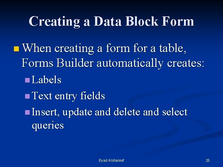 Creating a Data Block Form n When creating a form for a table, Forms