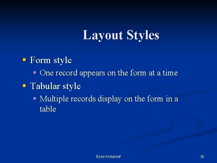 Layout Styles § Form style § One record appears on the form at a