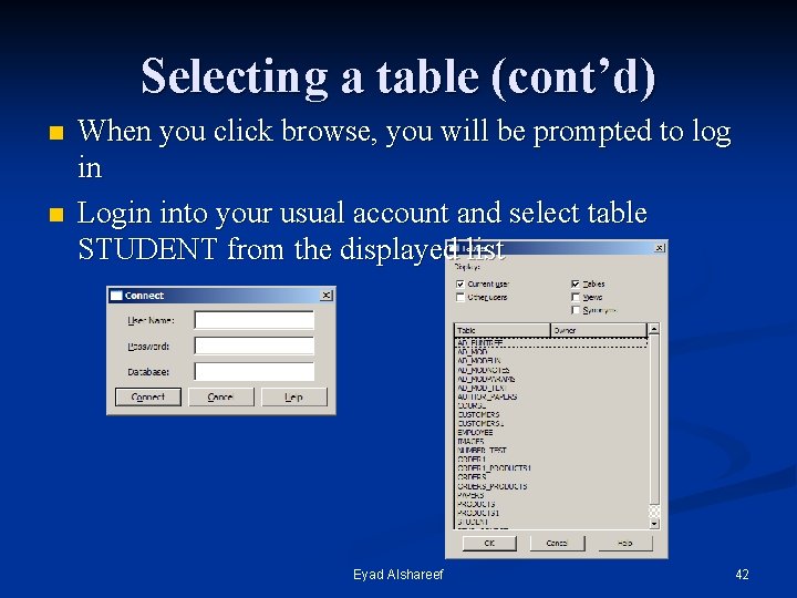 Selecting a table (cont’d) n n When you click browse, you will be prompted