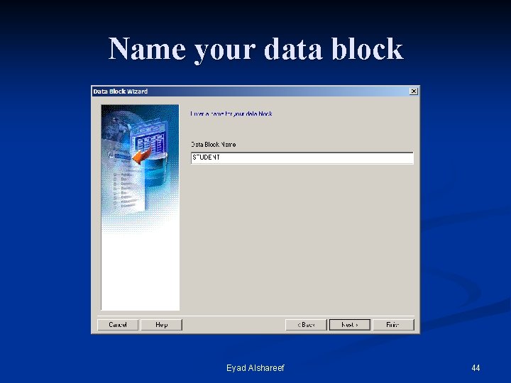 Name your data block Eyad Alshareef 44 