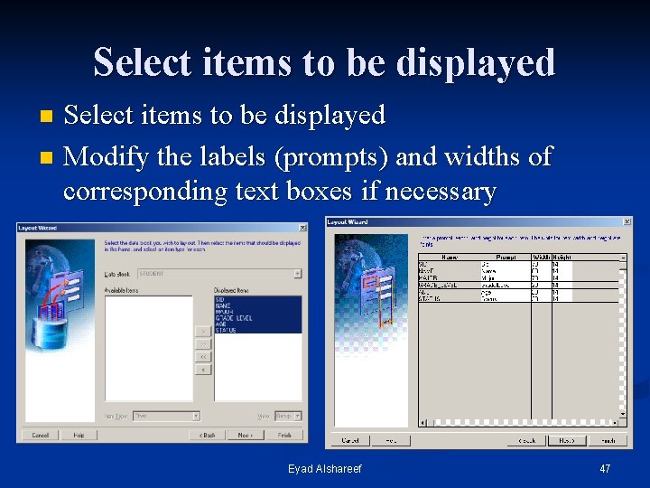 Select items to be displayed n Modify the labels (prompts) and widths of corresponding