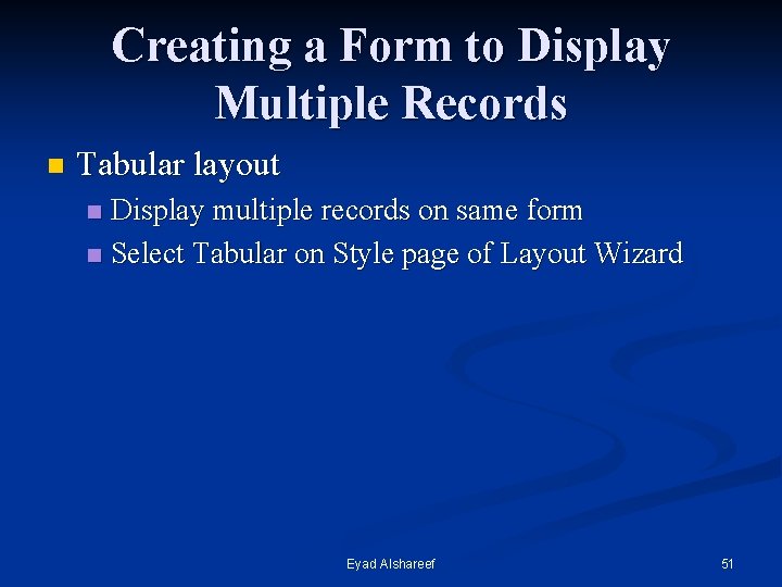 Creating a Form to Display Multiple Records n Tabular layout Display multiple records on