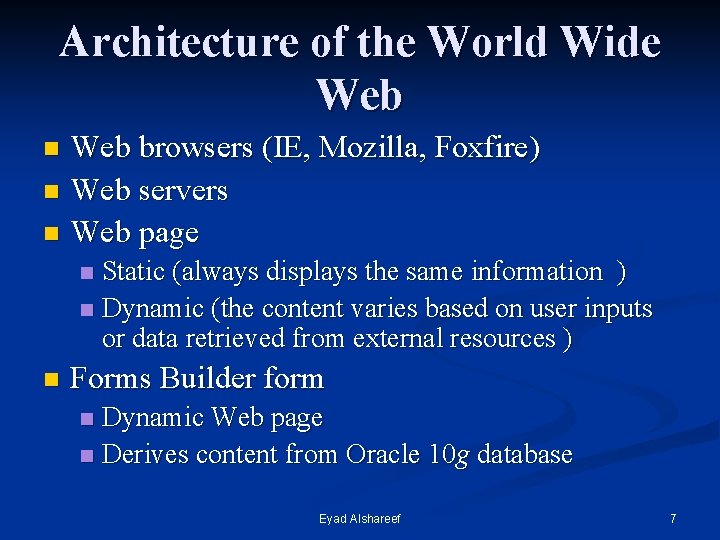 Architecture of the World Wide Web browsers (IE, Mozilla, Foxfire) n Web servers n