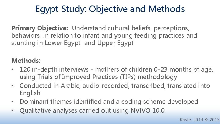 Egypt Study: Objective and Methods Primary Objective: Understand cultural beliefs, perceptions, behaviors in relation