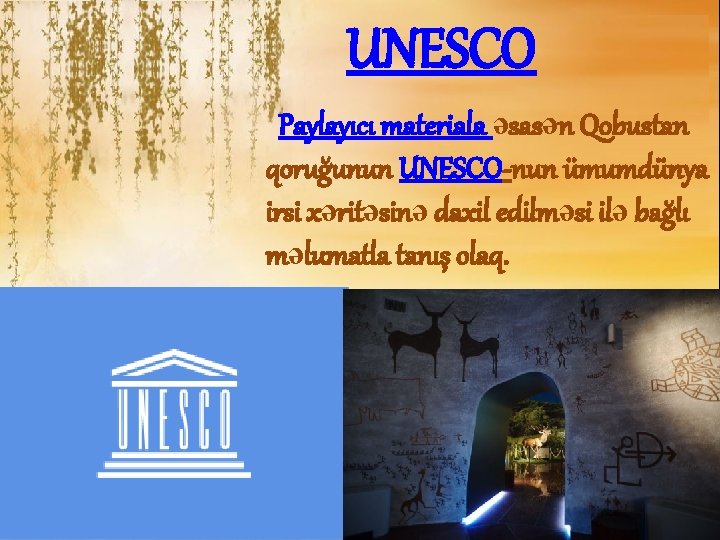 UNESCO Paylayıcı materiala əsasən Qobustan qoruğunun UNESCO-nun ümumdünya irsi xəritəsinə daxil edilməsi ilə bağlı