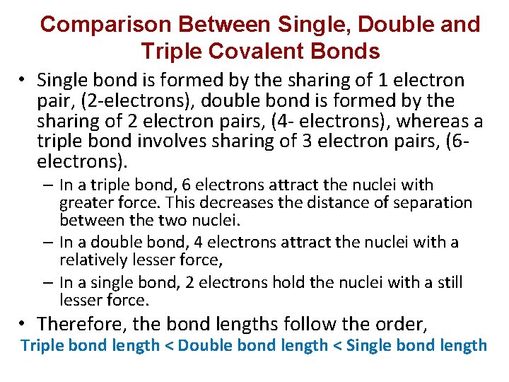 Comparison Between Single, Double and Triple Covalent Bonds • Single bond is formed by