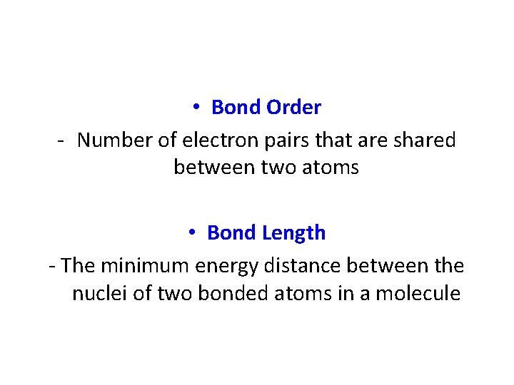  • Bond Order - Number of electron pairs that are shared between two