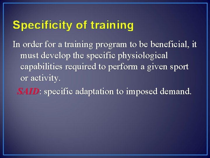 Specificity of training In order for a training program to be beneficial, it must