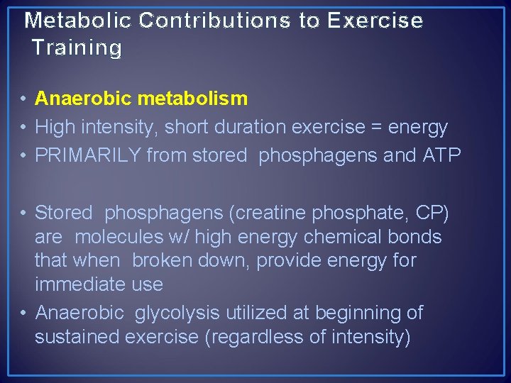 Metabolic Contributions to Exercise Training • Anaerobic metabolism • High intensity, short duration exercise