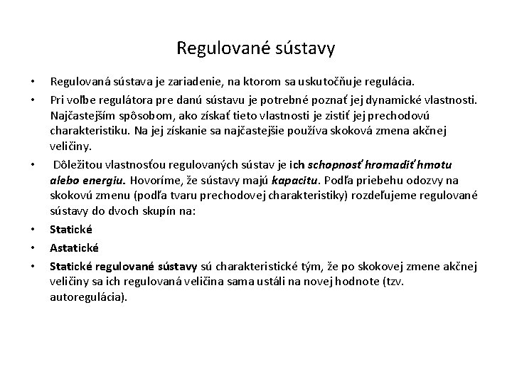 Regulované sústavy • • • Regulovaná sústava je zariadenie, na ktorom sa uskutočňuje regulácia.