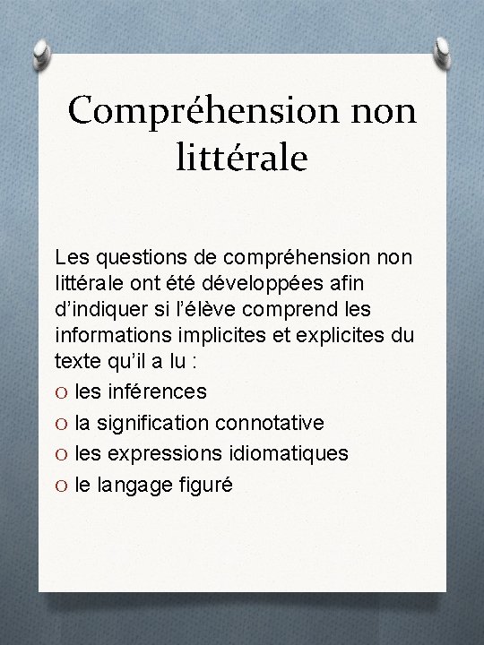 Compréhension non littérale Les questions de compréhension non littérale ont été développées afin d’indiquer