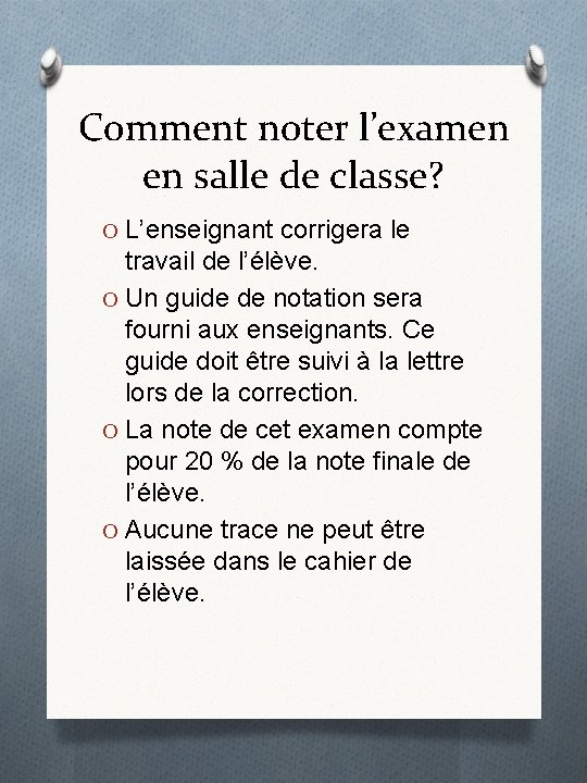 Comment noter l’examen en salle de classe? O L’enseignant corrigera le travail de l’élève.