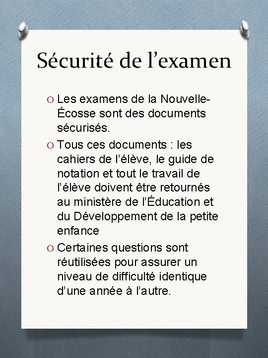 Sécurité de l’examen O Les examens de la Nouvelle- Écosse sont des documents sécurisés.