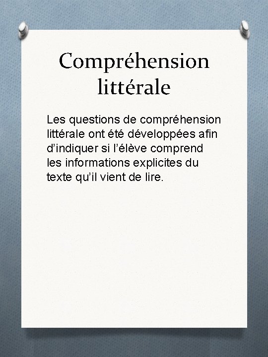 Compréhension littérale Les questions de compréhension littérale ont été développées afin d’indiquer si l’élève