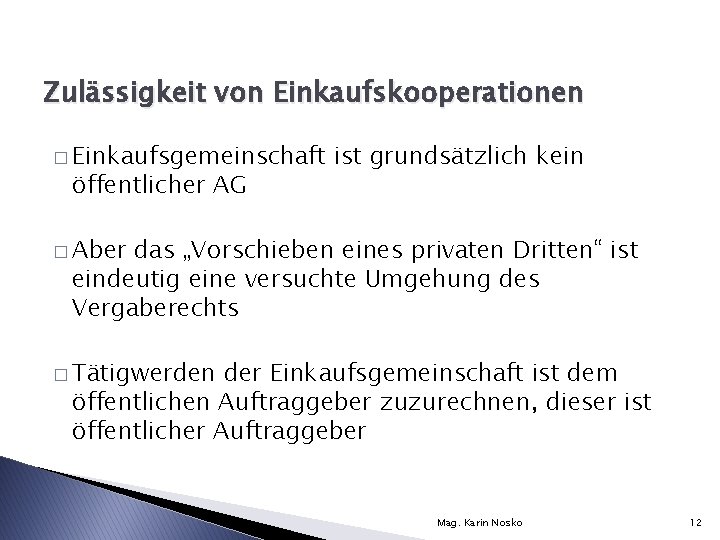 Zulässigkeit von Einkaufskooperationen � Einkaufsgemeinschaft öffentlicher AG ist grundsätzlich kein � Aber das „Vorschieben