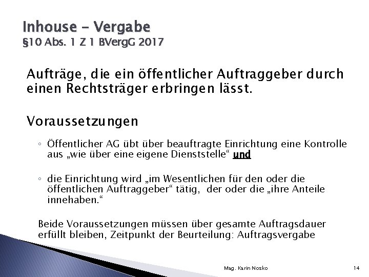 Inhouse – Vergabe § 10 Abs. 1 Z 1 BVerg. G 2017 Aufträge, die