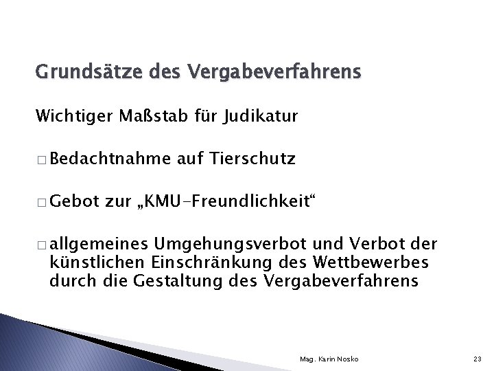 Grundsätze des Vergabeverfahrens Wichtiger Maßstab für Judikatur � Bedachtnahme � Gebot auf Tierschutz zur