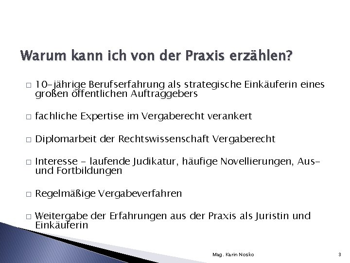 Warum kann ich von der Praxis erzählen? � 10 -jährige Berufserfahrung als strategische Einkäuferin