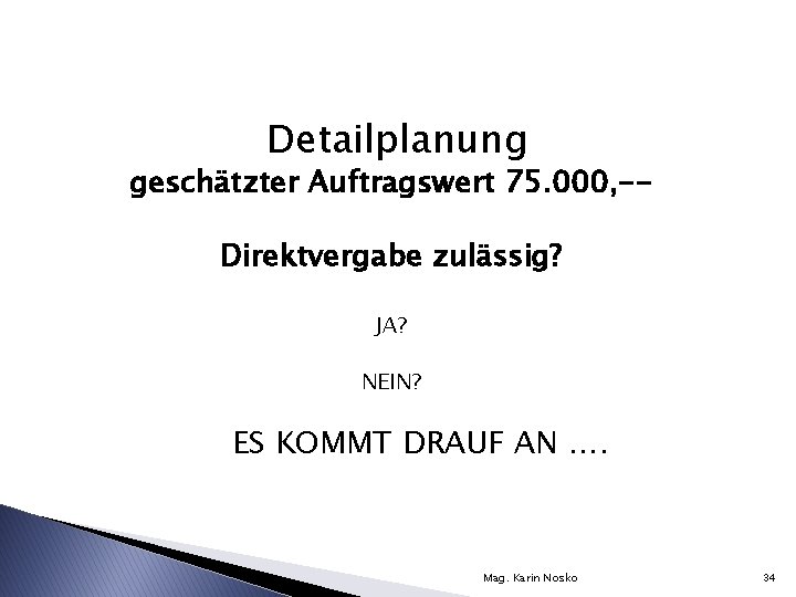 Detailplanung geschätzter Auftragswert 75. 000, -Direktvergabe zulässig? JA? NEIN? ES KOMMT DRAUF AN ….