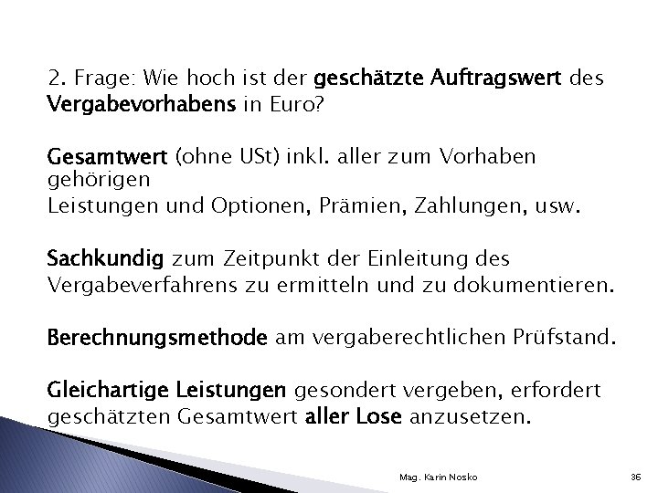 2. Frage: Wie hoch ist der geschätzte Auftragswert des Vergabevorhabens in Euro? Gesamtwert (ohne