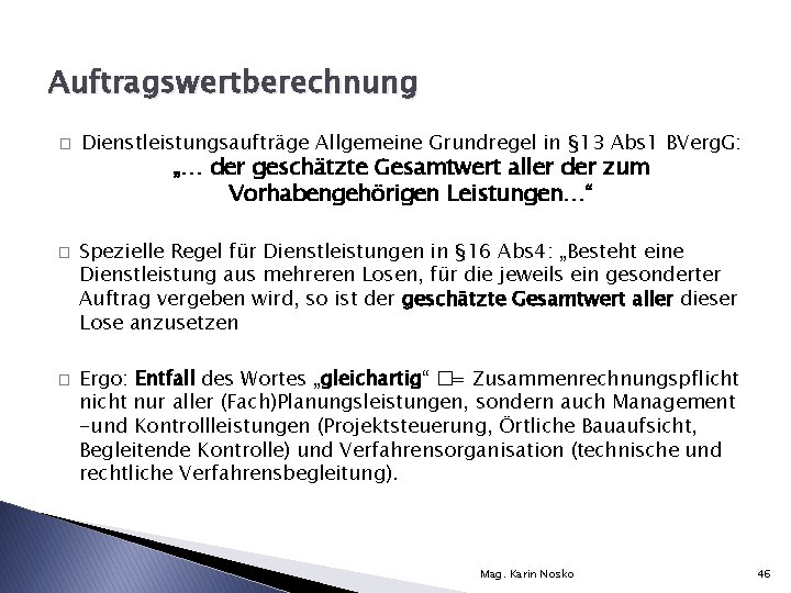 Auftragswertberechnung � � � Dienstleistungsaufträge Allgemeine Grundregel in § 13 Abs 1 BVerg. G: