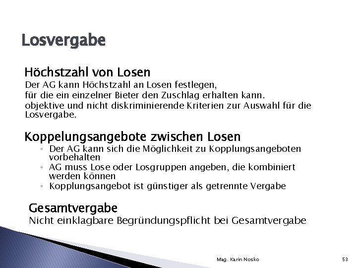 Losvergabe Höchstzahl von Losen Der AG kann Höchstzahl an Losen festlegen, für die einzelner