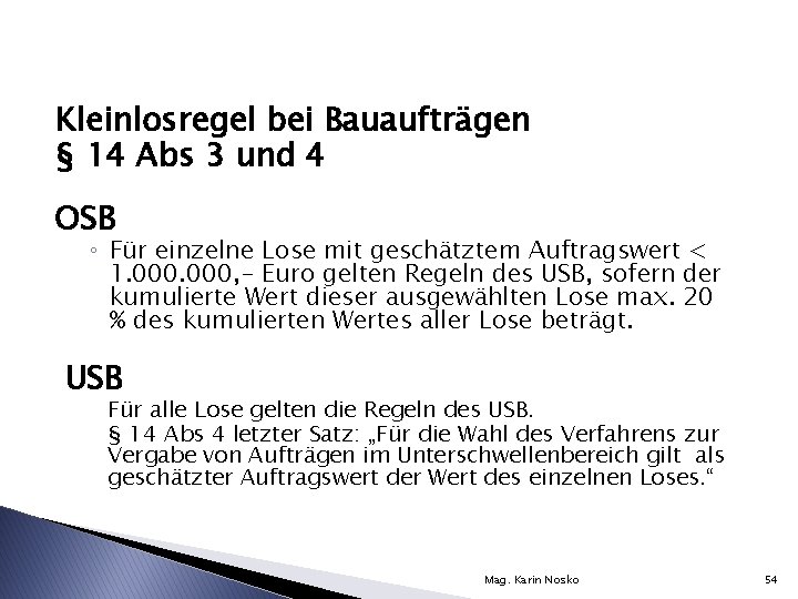 Kleinlosregel bei Bauaufträgen § 14 Abs 3 und 4 OSB ◦ Für einzelne Lose