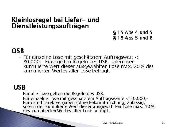 Kleinlosregel bei Liefer- und Dienstleistungsaufträgen § 15 Abs 4 und 5 § 16 Abs