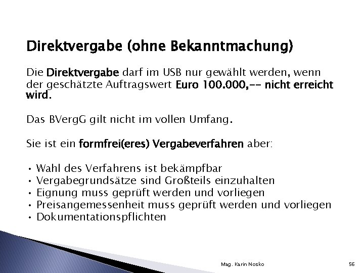 Direktvergabe (ohne Bekanntmachung) Die Direktvergabe darf im USB nur gewählt werden, wenn der geschätzte