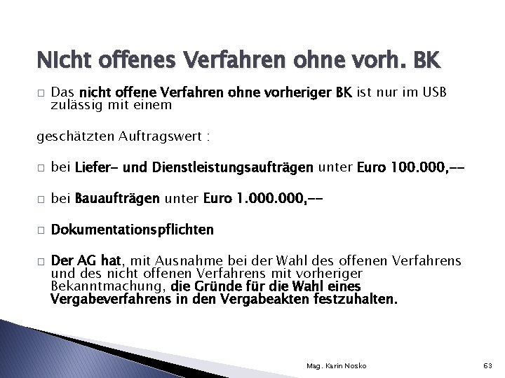 Nicht offenes Verfahren ohne vorh. BK � Das nicht offene Verfahren ohne vorheriger BK