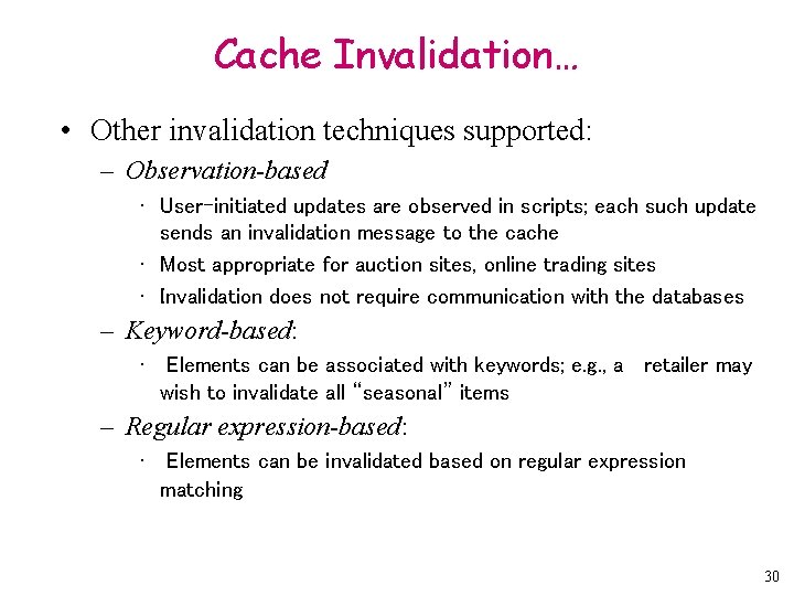 Cache Invalidation… • Other invalidation techniques supported: – Observation-based • User-initiated updates are observed