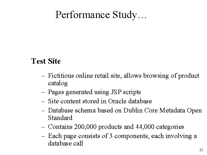 Performance Study… Test Site – Fictitious online retail site, allows browsing of product catalog