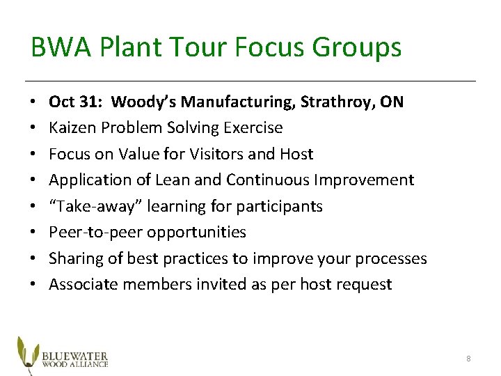 BWA Plant Tour Focus Groups • • Oct 31: Woody’s Manufacturing, Strathroy, ON Kaizen