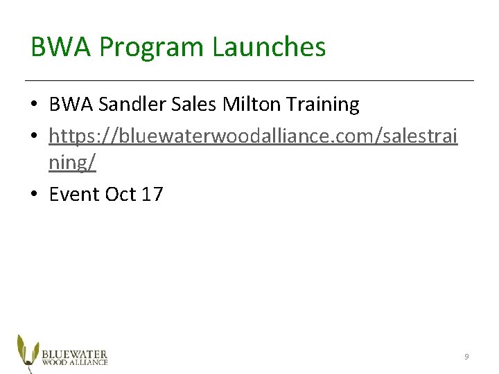 BWA Program Launches • BWA Sandler Sales Milton Training • https: //bluewaterwoodalliance. com/salestrai ning/