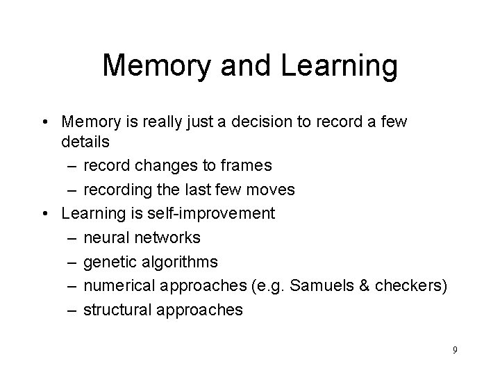 Memory and Learning • Memory is really just a decision to record a few