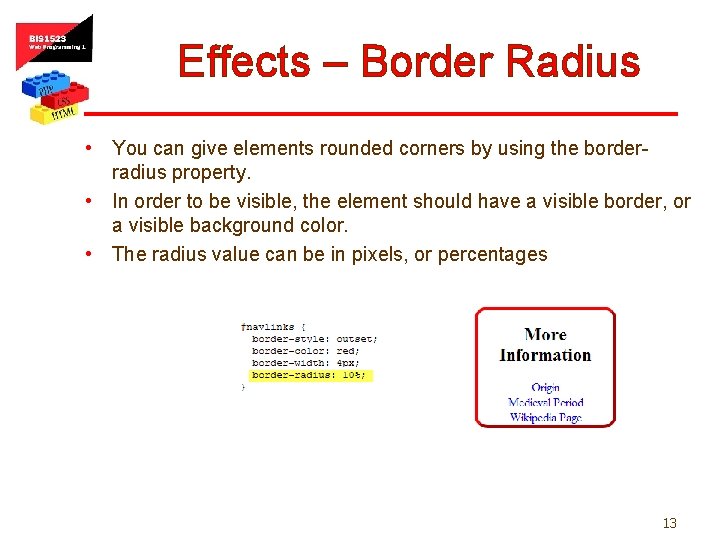 Effects – Border Radius • You can give elements rounded corners by using the