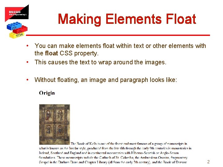 Making Elements Float • You can make elements float within text or other elements