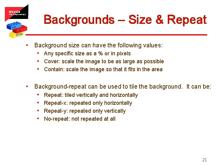 Backgrounds – Size & Repeat • Background size can have the following values: •