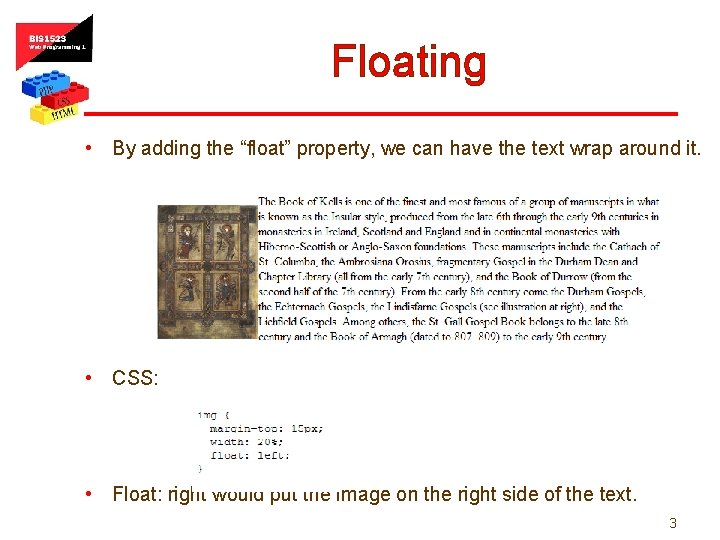 Floating • By adding the “float” property, we can have the text wrap around