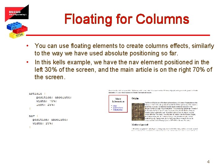 Floating for Columns • You can use floating elements to create columns effects, similarly