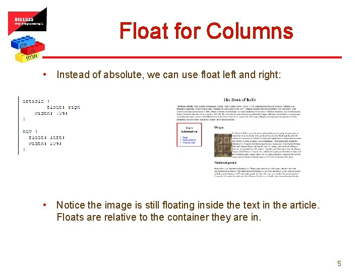 Float for Columns • Instead of absolute, we can use float left and right: