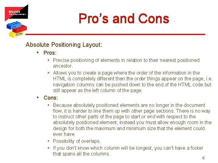 Pro’s and Cons Absolute Positioning Layout: • Pros: • Precise positioning of elements in