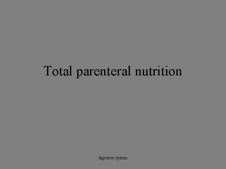 Total parenteral nutrition digestive system 